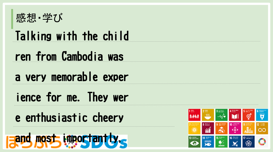 Talking with the children from Cambodia was a v...